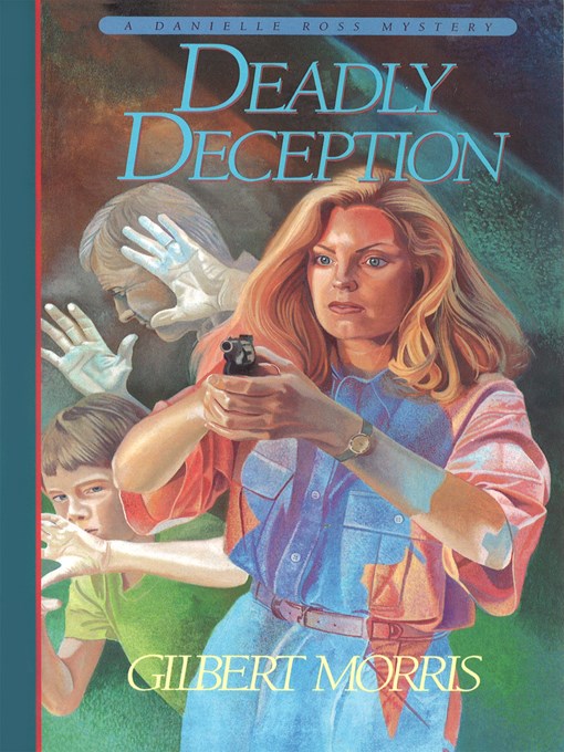 Title details for Deadly Deception by Gilbert Morris - Available